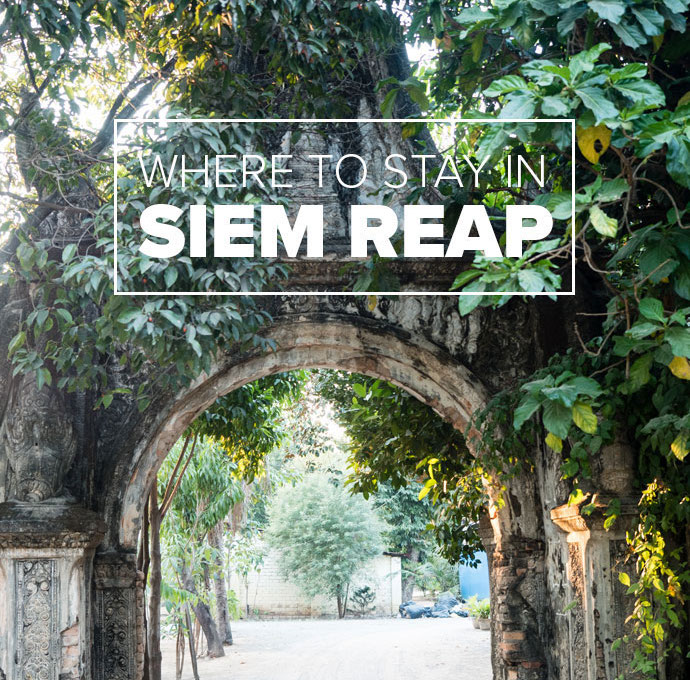 Where To Stay In Siem Reap: Our Accommodation Guide